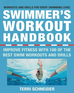 The Swimmer's Workout Handbook: Improve Fitness with 100 Swim Workouts and Drills